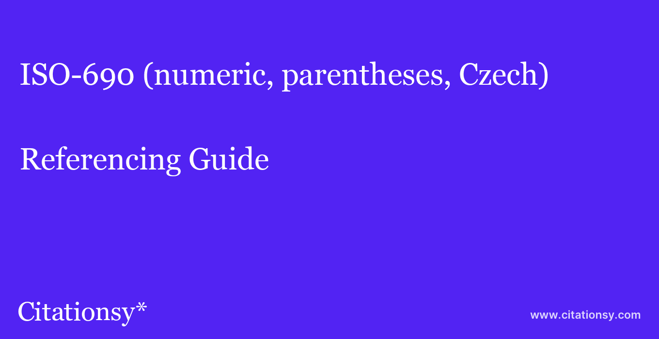 cite ISO-690 (numeric, parentheses, Czech)  — Referencing Guide